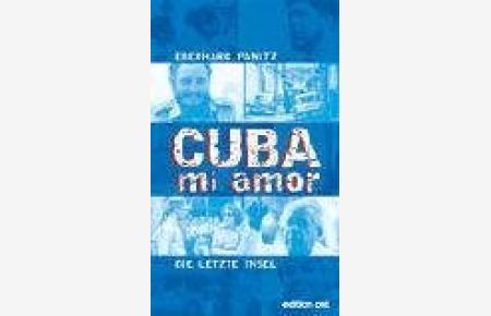 Cuba, mi amor : die letzte Insel.