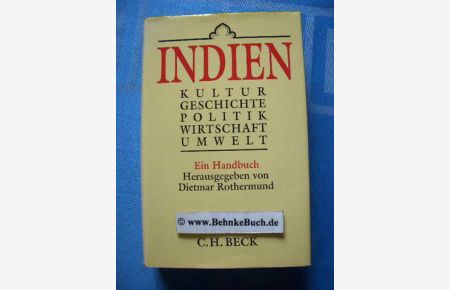 Indien : Kultur, Geschichte, Politik, Wirtschaft, Umwelt ; ein Handbuch.   - hrsg. von Dietmar Rothermund.