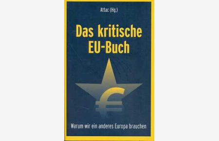 Das kritische EU-Buch - Warum wir ein anderes Europa brauchen.