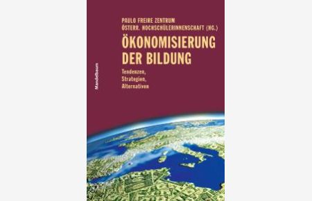 Ökonomisierung der Bildung. Tendenzen, Strategien, Alternativen von Pia Lichtblau Reihe/Serie Gesellschaft - Entwicklung - Politik ; Bd. 5