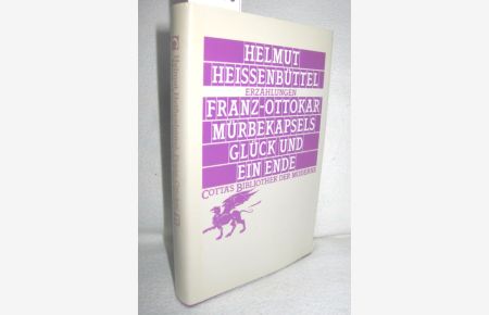 Franz-Ottokar Mürbekapsels Glück und ein Ende (Erzählungen)