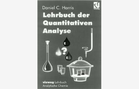 Lehrbuch der Quantitativen Analyse [Gebundene Ausgabe] von Daniel C. Harris (Autor), G. Werner (Vorwort, Übersetzer), C. Vogt (Übersetzer), U. Zeller (Übersetzer)