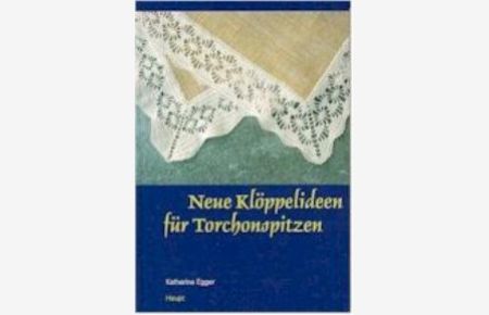 Neue Klöppelideen für Torchonspitzen [Gebundene Ausgabe] Katharina Egger (Autor)