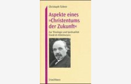 Aspekte eines Christentums der Zukunft : zur Theologie und Spiritualität Friedrich Rittelmeyers.