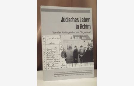 Jüdisches Leben in Achim. Von den Anfängen bis zur Gegenwart.