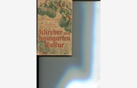 Schreber- und Hausgartenkultur. Anlage und Pflege eines Gemüse-, Obst- und Blumengartens.   - Tagblatt-Bibliothek No. 86/88.