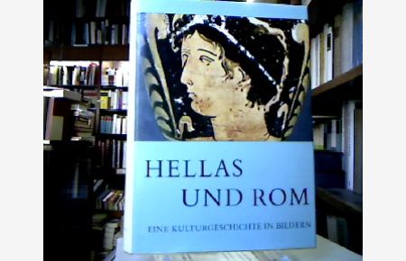 Hellas und Rom : Eine Kulturgeschichte des Altertums in Bildern.