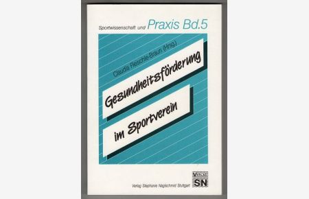 Gesundheitsförderung im Sportverein.   - Sportwissenschaft und Praxis Bd. 5.
