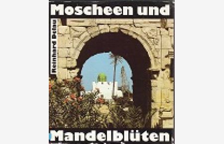 Moscheen und Mandelblüten : Leben in Libyen.