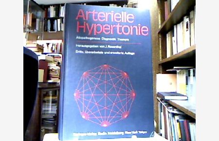 Arterielle Hypertonie : Ätiopathogenese, Diagnostik, Therapie.   - Mit e. Geleitw. von E. F. Pfeiffer. Mit Beitr. von F. W. Ahnefeld ...