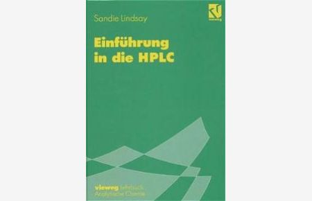 Einführung in die HPLC: Analytische Chemie [Gebundene Ausgabe] Sandie Lindsay (Autor), S. Lamotte (Übersetzer), M. Treitz (Übersetzer)