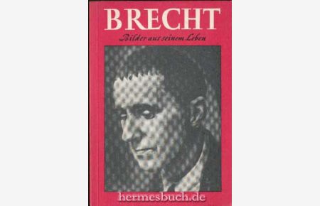 Brecht.   - Bilder aus seinem Leben.