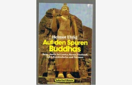Auf den Spuren Buddhas. Reise durch Sri Lanka, Birma, Thailand, Laos, Kambodscha und Vietnam