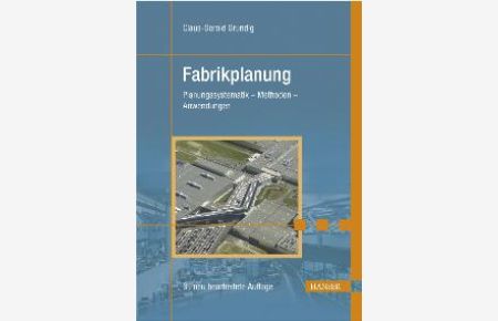 Fabrikplanung: Planungssystematik - Methoden - Anwendungen von Claus-Gerold Grundig (Autor)