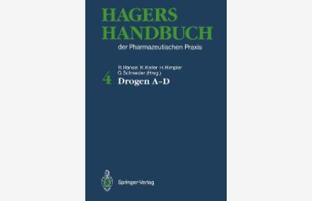 Hagers Handbuch der Pharmazeutischen Praxis: Band 4: Drogen A - D [Gebundene Ausgabe] G. Heubl (Assistent), S. Greiner (Assistent), Rudolf Hänsel (Herausgeber), Konstantin Keller (Herausgeber), Horst Rimpler (Herausgeber), Gerhard Schneider (Herausgeber)