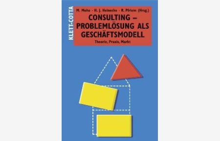 Consulting - Problemlösung als Geschäftsmodell [Gebundene Ausgabe] Michael Mohe (Autor), Hans J. Heinecke (Autor), Reinhard Pfriem (Autor)