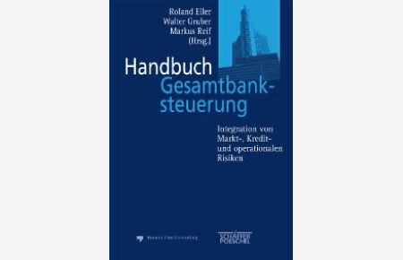 Handbuch Gesamtbanksteuerung. Integration von Markt-, Kredit- und operationalen Risiken [Gebundene Ausgabe] Roland Eller (Autor), Walter Gruber (Autor), Markus Reif (Autor)