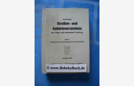 Amtliches Straßen- und Gebietsverzeichnis der Freien und Hansestadt Hamburg. Band I: Verzeichnis der amtlich benannten Verkehrsflächen. Ausgabe 1980.