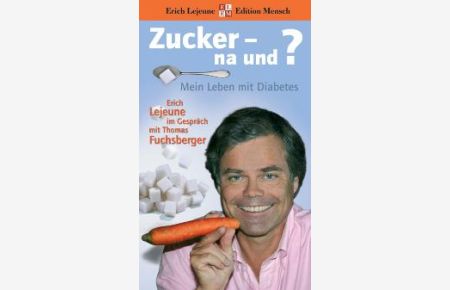 Zucker - na und ?: Mein Leben mit Diabetes von Thomas Fuchsberger (Autor)