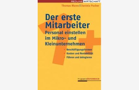 Der erste Mitarbeiter: Personal einstellen im Mikro- und Kleinunternehmen von Thomas Mares (Autor), Daniela Pucher (Autor)