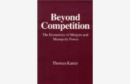 Beyond Competition: The Economics of Mergers and Monopoly Power