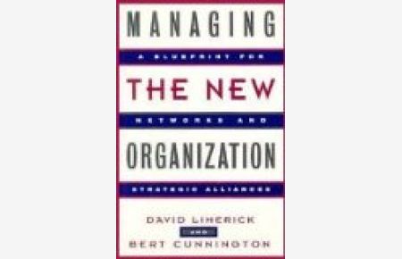 Managing the New Organization: A Blueprint for Networks and Strategic Alliances