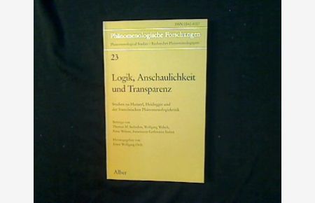 Logik, Anschaulichkeit und Tranparenz.   - Studien zu Husserl, Heidegger und der französischen Phänomenologiekritik.