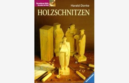 Holzschnitzen von Harald Donke (Autor)