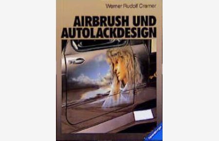 Airbrush und Autolackdesign von Werner R. Cramer (Autor)