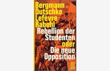 Rebellion der Studenten oder Die neue Opposition.   - Und Wolfgang Lefèvre. rororo-Taschenbuch