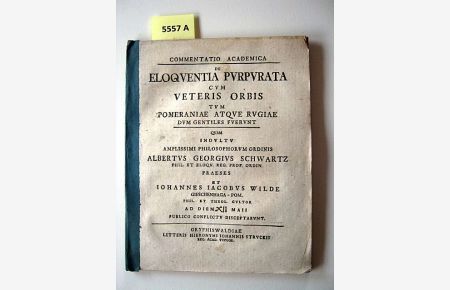 Commentatio Academica De Eloquentia Purpurata Cum Veteris Orbis. Tum Pommerianae Atque Rugiae Cum Gentiles Fuerunt.