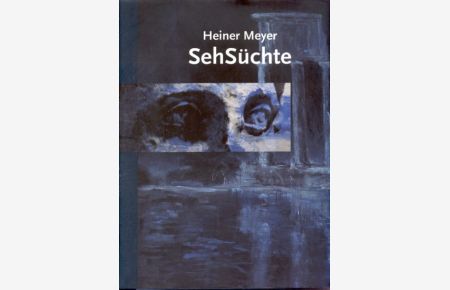 Heiner Meyer, SehSüchte : [Städtische Galerie Am Abdinghof, Paderborn, 11. 12. 1994 - 22. 1. 1995 ; Daniel-Pöppelmann-Haus, Herford, 14. 1. 1995 - 12. 3. 1995 ; Kunstverein Oerlinghausen, Oerlinghausen, 15. 1. 1995 - 12. 3. 1995].   - Hrsg. in Verbindung mit ... von Theodor Helmert-Corvey.