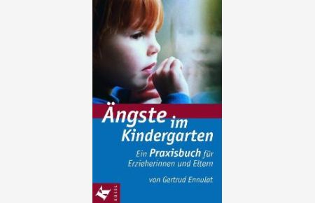 Ängste im Kindergarten: Ein Praxisbuch für Erzieherinnen und Eltern von Gertrud Ennulat (Autor)