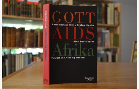 Gott, AIDS, Afrika. Eine Streitschrift.