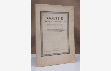 Goethe in Umwelt und Folgezeit. Gesammelte Studien.