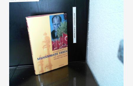 Muhammads Erben : die unbekannte Vielfalt des Islam.