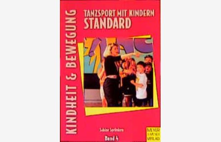 Tanzsport mit Kindern - Mode- und Standardtänze.   - Kindheit und Bewegung ; Bd. 4