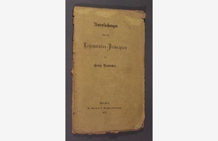 Untersuchungen über die Erkenntniss-Principien. Von Georg Neudecker.