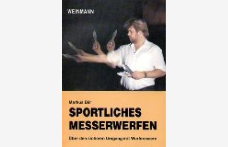 Sportliches Messerwerfen : über den sicheren Umgang mit Wurfmessern.   - von. Mit 39 Fotogr. von Lutz Trojan