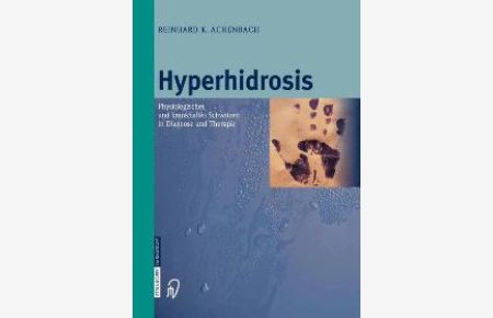 Hyperhidrosis: Physiologisches und krankhaftes Schwitzen in Diagnose und Therapie [Gebundene Ausgabe] R. K. Achenbach (Autor)