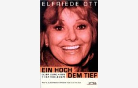 Ein Hoch dem Tief. Quer durch ein Theaterleben.   - Texte, zusammengetragen von Elke Vujica. Unter Mitarb. von: Fritzi.