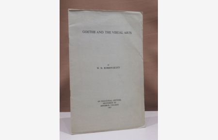 Goethe and the visual arts. An inaugural lecture delivered at Birkbeck College - 17th May 1967.