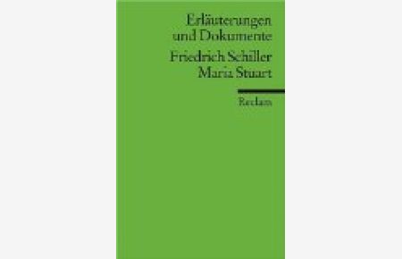 Erläuterungen und Dokumente zu Friedrich Schiller: Maria Stuart