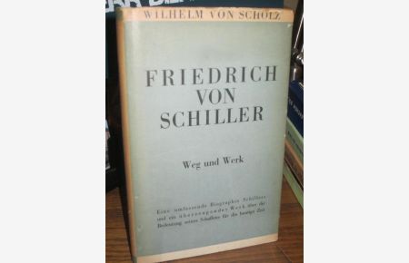 Friedrich von Schiller. Weg und Werk.