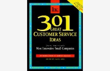301 Great Customer Service Ideas: From America's Most Innovative Small Companies (301 Series)
