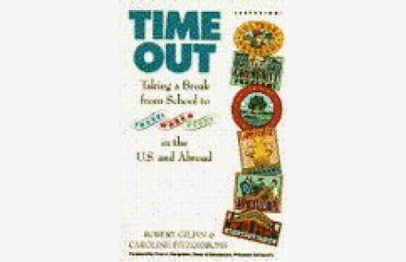 Time Out: Taking a Break from School, to Travel, Work, and Study in the U. S. and Abroad