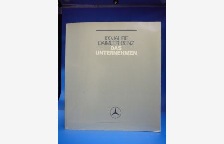 Das Unternehmen. 100 Jahre Daimler- Benz.