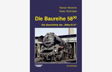 Die Baureihe 58. 30 [Gebundene Ausgabe] Rainer Heinrich (Autor), Heinz Schnabel (Autor)