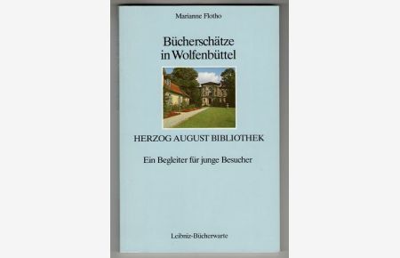 Bücherschätze in Wolfenbüttel : Herzog August Bibliothek. Ein Begleiter für junge Besucher.