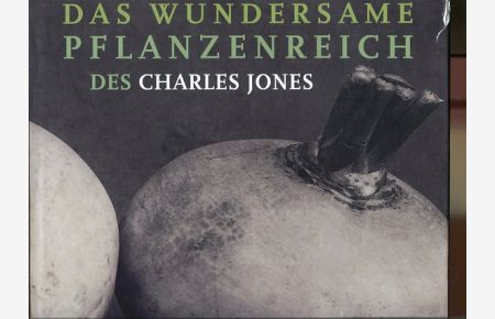 Das wundersame Pflanzenreich des Charles Jones.